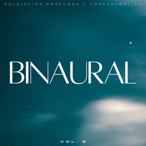Binaural: Relajación Profunda Y Concentración Vol. 2 - Realidad Binaural