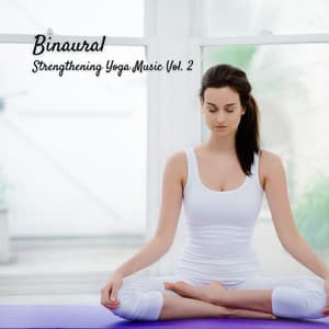 Binaural: Strengthening Yoga Music Vol. 2 - Matter and Energy