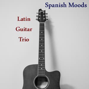 Spanish Moods - Latin Guitar Trio