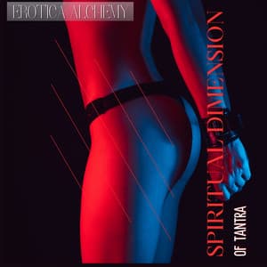 Spiritual Dimension of Tantra - Erotica Alchemy