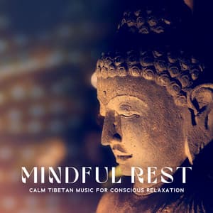 Mindful Rest: Calm Tibetan Music for Conscious Relaxation - Tibetan Meditation Academy