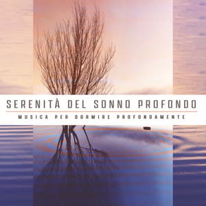 Serenità del sonno profondo - Musica per Dormire Profondamente