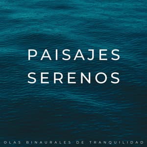 Paisajes Serenos: Olas Binaurales De Tranquilidad - Terapia Oceánica
