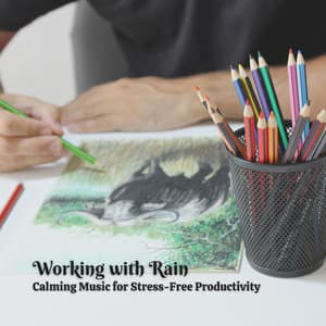 Working with Rain: Calming Music for Stress-Free Productivity - Rain Therapy