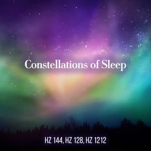 Constellations of Sleep: Relax into Sleep at the Speed of Sound Hz 144, Hz 128 & Hz 1212 - Hz Sleep Project
