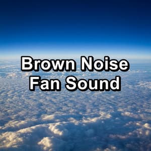 Brown Noise Fan Sound - White Noise for Sleeping