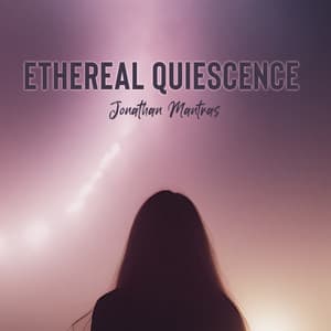 Ethereal Quiescence - Jonathan Mantras