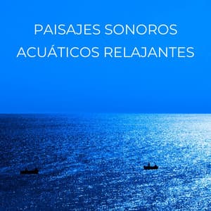Paisajes Sonoros Acuáticos Relajantes - Arroyos y niebla