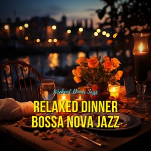 Relaxed Dinner Bossa Nova Jazz - Weekend Dinner Jazz