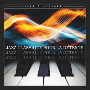 Jazz Classique pour la Détente - Jazz Classique