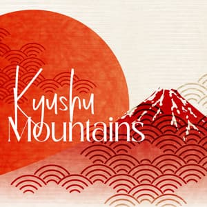 Kyushu Mountains: 15 Inspirational Japanese Sounds for Meditation and Concentration - Zen Natural Sounds