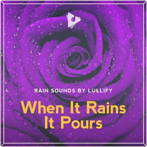 When It Rains It Pours - Rain Sounds by Lullify
