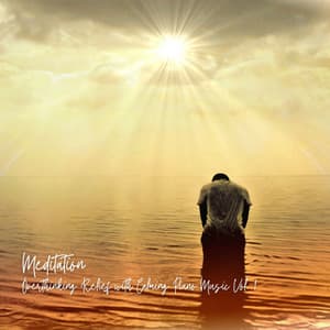 Meditation: Overthinking Relief with Calming Piano Music Vol. 1 - Meditation Music