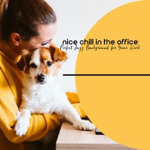 Nice Chill in the Office: Perfect Jazz Background for Your Work - Chill Jazz Instrumental Music