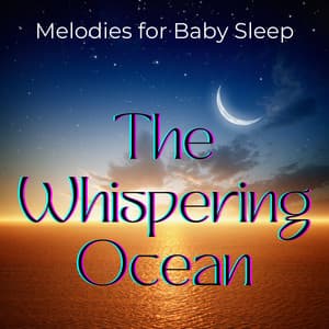 The Whispering Ocean: Melodies for Baby Sleep - Lights From A Distance