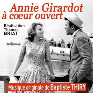 Annie Girardot à cœur ouvert - Baptiste Thiry