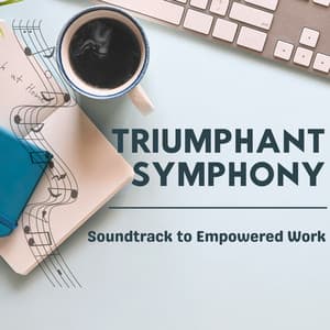 Triumphant Symphony: Soundtrack to Empowered Work - Wrap Yourself Up