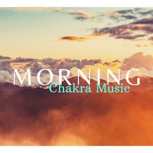 Morning Chakra Music: Unblock, Purify, Heal, Balance and Activate the Chakras - Zen Music Garden & Spa