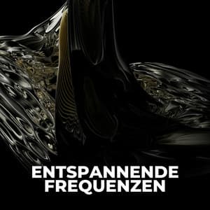 Entspannende Frequenzen - Entspannungsmusik Universe