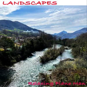 Landscapes - Relaxing Piano Man