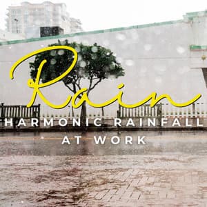 Rainstream Productivity: Harmonic Rainfall at Work - Nice Rain Noises