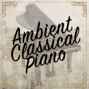 Ambient Classical Piano - Best Classical New Age Piano Music
