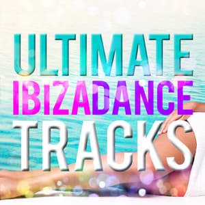 Ultimate Ibiza Dance Tracks - Ultimate Dance Hits