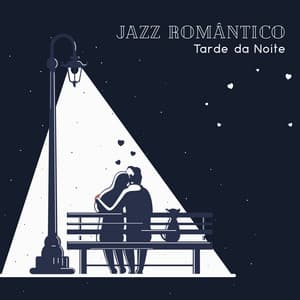 Jazz Romântico Tarde da Noite - Coleção Feliz do Jazz