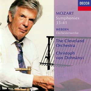 Mozart: Symphonies Nos. 35, 36, 38-41 / Webern: Orchestral Works - Christoph von Dohnányi