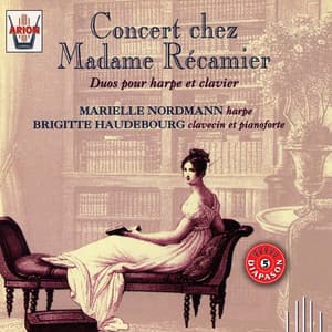 Concert chez Madame de Récamier : Duos pour harpe et clavier - Marielle Nordmann
