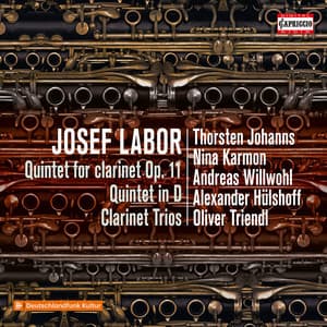 Josef Labor: Clarinet Quintets & Trios - Josef Labor