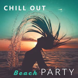 Chill Out Beach Party – Holidays Music, Summer Chillout, Positive Vibrations, Ibiza Chilout Party - Ibiza Chill Out