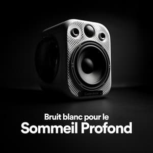 Bruit blanc pour le sommeil profond - Bruit Blanc