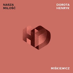 Nasza Miłość - Dorota Miskiewicz