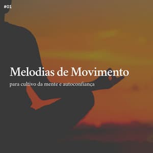 * Melodias de Movimento para cultivo da mente e autoconfiança * - Musicoterapia
