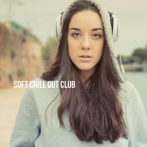 Soft Chill Out Club - Dance Hits 2014