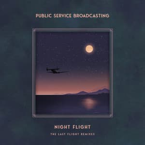 Night Flight - The Last Flight Remixes - Public Service Broadcasting