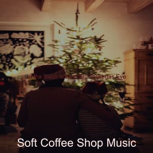 In the Bleak Midwinter: Christmas Eve - Soft Coffee Shop Music