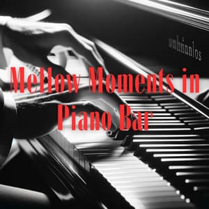 Mellow Moments in Piano Bar: Relax, Lounge Music - Jazz Piano Bar Academy