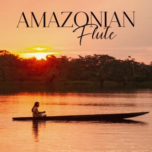 Amazonian Flute: Healing Shamanic Therapy, Ethnic Sounds of Flute, Amazonian Jungle Spirituality - Flute Music Ensemble