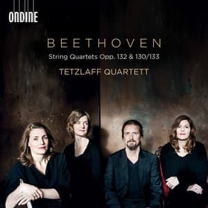 Beethoven: String Quartets, Opp. 132, 130 & 133 - Ludwig van Beethoven