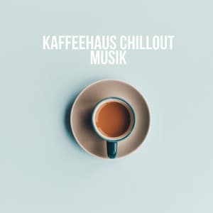 Kaffeehaus Chillout Musik - Kaffeehaus Musik