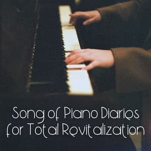 Song of Piano Diaries for Total Revitalization - Relaxing Piano Man