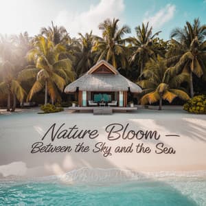 Between the Sky and the Sea - Nature Bloom