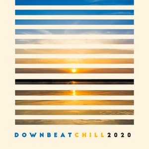 Downbeat Chill 2020 - Beach House Chillout Music Academy & Cool Chillout Zone