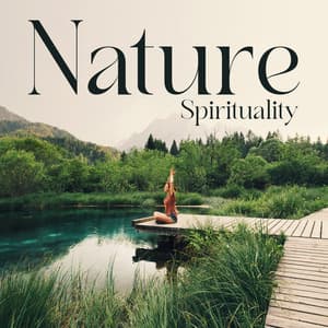 Nature Spirituality: Natural Meditation, Mother Earth Healing, Sacredness of Nature - Inspiring Meditation Sounds Academy