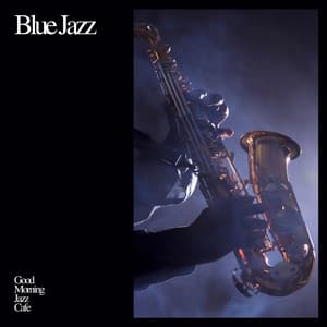 Blue Jazz: Coffee Shop Music - Good Morning Jazz Cafe