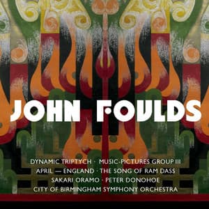 Foulds : Dynamic Triptych, Music-Pictures III & Orchestral Miniatures - John Foulds