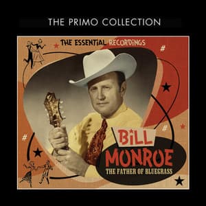 The Father of Bluegrass - The Essential Recordings - Bill Monroe
