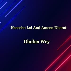 Dholna Wey - Naseebo Lal